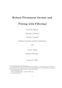 Robust Permanent Income and Pricing with Filtering∗ Lars Peter Hansen† University of Chicago Thomas J. Sargent‡ Stanford University and Hoover Institution