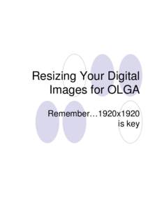 Resizing Your Digital Images for OLGA