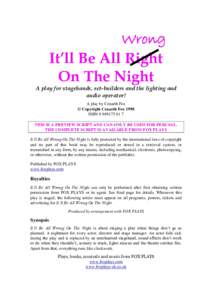 Wrong It’ll Be All Right On The Night A play for stagehands, set-builders and the lighting and audio operator!