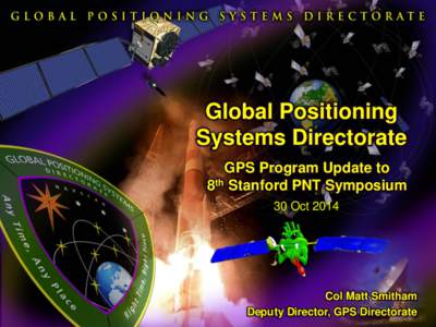 Space and Missile Systems Center Global Positioning Systems Directorate GPS Program Update to 8th Stanford PNT Symposium 30 Oct 2014