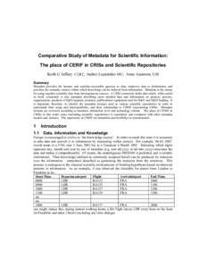 Comparative Study of Metadata for Scientific Information: The place of CERIF in CRISs and Scientific Repositories Keith G Jeffery CLRC, Andrei Lopatenko MU, Anne Asserson, UiB Summary Metadata provides the human- and mac