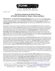 For tickets callFLYNNFor releaseThe Flynn Announces theSeason of World-Class Broadway, Theater, Music, and Dance BURLINGTON, VT—TheFlynn Center for the Performing Arts 