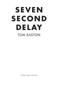 Seven Second D e l ay Tom Easton  Holiday House / New York