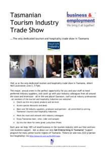 Tasmanian Tourism Industry Trade Show ….The only dedicated tourism and hospitality trade show in Tasmania  Visit us at the only dedicated tourism and hospitality trade show in Tasmania, Albert