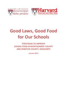 Good Laws, Good Food for Our Schools STRATEGIES TO IMPROVE SCHOOL FOOD IN MONTGOMERY COUNTY AND WINSTON COUNTY, MISSISSIPPI January 2015