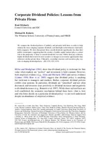 Corporate Dividend Policies: Lessons from Private Firms Roni Michaely Cornell University and IDC  We compare the dividend policies of publicly and privately held firms in order to help