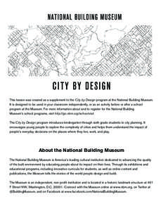 NATIONAL BUILDING MUSEUM  CITY BY DESIGN This lesson was created as a supplement to the City by Design program at the National Building Museum. It is designed to be used in your classroom independently, or as an activity