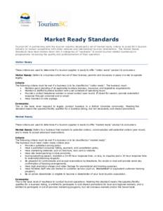 Market Ready Standards Tourism BC in partnership with the tourism industry developed a set of market ready criteria to assist BC’s tourism industry to remain competitive with other national and international tourism de