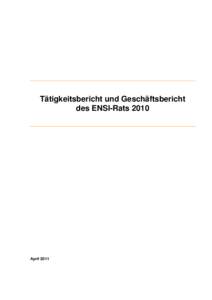 Tätigkeitsbericht und Geschäftsbericht des ENSI-Rats 2010 April 2011  Tätigkeits- & Geschäftsbericht des ENSI-Rats 2010