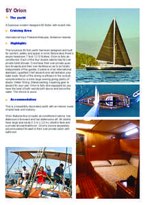 SY Orion The yacht A Spacious modern designed 60 footer with recent inte- Cruising Area International trips Thailand-Malaysia, Andaman Islands,