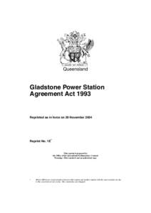 Queensland  Gladstone Power Station Agreement Act[removed]Reprinted as in force on 29 November 2004