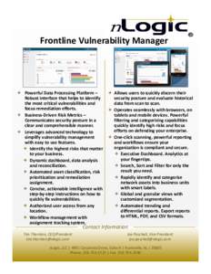 Frontline Vulnerability Manager   Powerful Data Processing Platform –  Allows users to quickly discern their  Robust interface that helps to identify  security posture and evaluate historical