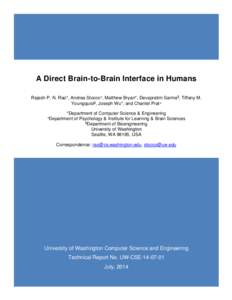 A Direct Brain-to-Brain Interface in Humans Rajesh P. N. Rao*, Andrea Stocco+, Matthew Bryan*, Devapratim Sarma$, Tiffany M. Youngquist$, Joseph Wu*, and Chantel Prat+ *Department of Computer Science & Engineering of Psy