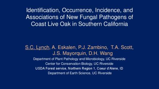 Identification, Occurrence, Incidence, and Associations of New Fungal Pathogens of Coast Live Oak in Southern California