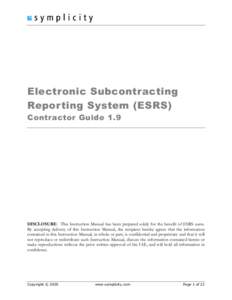 Electronic Subcontracting Reporting System (ESRS) Contractor Guide 1.9 DISCLOSURE: This Instruction Manual has been prepared solely for the benefit of ESRS users. By accepting delivery of this Instruction Manual, the rec