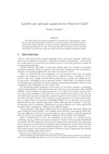 Labeled and optional arguments for Objective Caml∗ Jacques Garrigue† Abstract We added labeled and optional arguments to the Objective Caml language, combining currying and commutation. Contrary to a previous attempt