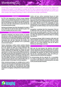 Monitoring CO2 At the heart of any permission, license or other regulatory allowance to carry out a CO2 capture and storage (CCS) project, is the ability to monitor the CO2 that is injected and verify that it is where it
