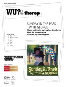 2011 – 2012 SEASON  sunday in the park with george CONTENTS   2	 The 411