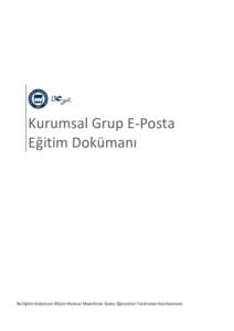 Kurumsal Grup E-Posta Eğitim Dokümanı Bu Eğitim Dokümanı Bilişim Merkezi Modelleme Grubu Öğrencileri Tarafından Hazırlanmıştır.  T.C.