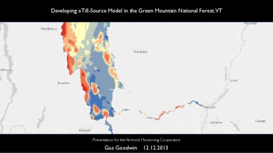 Developing a Till-Source Model in the Green Mountain National Forest,VT  Presentation for the Vermont Monitoring Cooperative Gus Goodwin