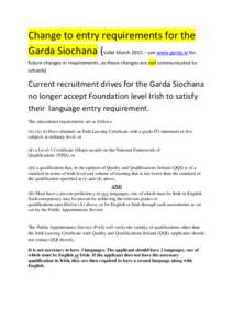 Change to entry requirements for the Garda Siochana (Valid March 2015 – see www.garda.ie for future changes in requirements ,as these changes are not communicated to schools)  Current recruitment drives for the Garda S