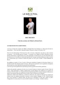 © Roméo Balancourt  ERIC FRECHON Chef des cuisines de l’Hôtel Le Bristol Paris  LE PARCOURS D’UN CHEF ETOILE