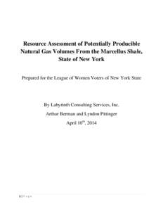 Resource Assessment of Potentially Producible Natural Gas Volumes From the Marcellus Shale, State of New York Prepared for the League of Women Voters of New York State  By Labyrinth Consulting Services, Inc.