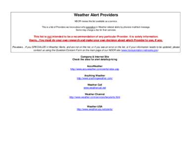 Weather Alert Providers NDOR makes this list available as a service. This is a list of Providers we know about who specialize in Weather related alerts by phone/e-mail/text message. Some may charge a fee for their servic