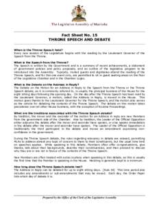 Fact Sheet No. 15 THRONE SPEECH AND DEBATE When is the Throne Speech held? Every new session of the Legislature begins with the reading by the Lieutenant Governor of the Speech from the Throne. What is the Speech from th