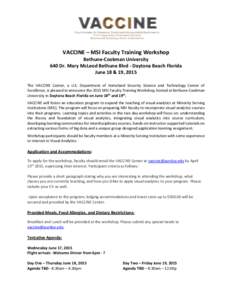 VACCINE – MSI Faculty Training Workshop  Bethune-Cookman University 640 Dr. Mary McLeod Bethune Blvd - Daytona Beach Florida June 18 & 19, 2015 The VACCINE Center, a U.S. Department of Homeland Security Science and Tec