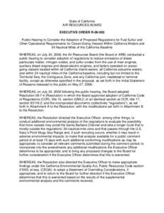 State of California AIR RESOURCES BOARD EXECUTIVE ORDER R[removed]Public Hearing to Consider the Adoption of Proposed Regulations for Fuel Sulfur and Other Operational Requirements for Ocean-Going Vessels Within Californi