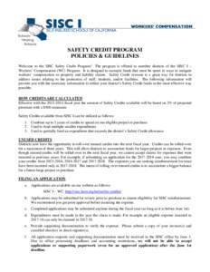 SAFETY CREDIT PROGRAM POLICIES & GUIDELINES Welcome to the SISC Safety Credit Program! The program is offered to member districts of the SISC I – Workers’ Compensation (WC) Program. It is designed to earmark funds th