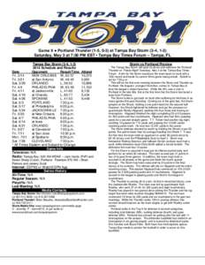 Game 8 ● Portland Thunder (1-5, 0-3) at Tampa Bay Storm (3-4, 1-3) Saturday, May 3 at 7:30 PM EST • Tampa Bay Times Forum – Tampa, FL . .