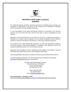 Provincial Court of Manitoba  PROVINCIAL COURT JUDGE (1 position): WINNIPEG The Judicial Nominating Committee welcomes the interest of qualified persons wishing to be considered for appointment to the Bench of The Provin