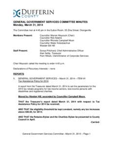 GENERAL GOVERNMENT SERVICES COMMITTEE MINUTES Monday, March 31, 2014 The Committee met at 4:45 pm in the Sutton Room, 55 Zina Street, Orangeville Members Present:  Councillor Warren Maycock (Chair)