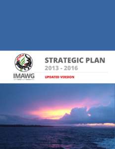 ISLAND AQUATIC MARINE WORKING GROUP (IMAWG) STRATEGIC PLAN[removed]UPDATED MAY 2014 INTRODUCTION This strategic plan was developed during two governance planning meetings in 2012 by the IMAWG (Island Marine Aquatic Wo