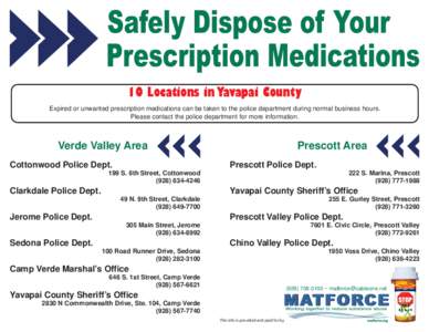 10 Locations in Yavapai County Expired or unwanted prescription medications can be taken to the police department during normal business hours. Please contact the police department for more information. Verde Valley Area