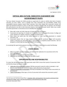 Last Updated: CRITICAL AREA OUTLINE: INNOVATIVE ASSESSMENT AND ACCOUNTABILITY PILOTS The Every Student Succeeds Act (ESSA) provides an opportunity for states to rethink what kinds of student outcomes are most val