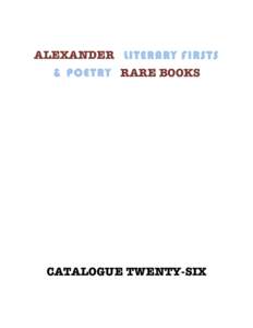ALEXANDER LITERARY FIRSTS & POETRY RARE BOOKS CATALOGUE TWENTY-SIX  ALEXANDER RARE BOOKS – LITERARY FIRSTS & POETRY