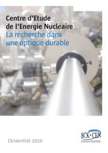 Centre d’Etude de l’Energie Nucléaire La recherche dans une optique durable