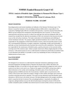 NNPDF-Funded Research Grant # 43 TITLE: Analysis of Dendritic Spine Alterations in Niemann-Pick Disease Type A Neurons PROJECT INVESTIGATOR: Maria D. Ledesma, Ph.D. PERIOD: [removed]2007 PROJECT DESCRIPTION