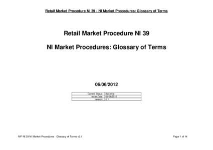 Retail Market Procedure NI 39 - NI Market Procedures: Glossary of Terms  Retail Market Procedure NI 39 NI Market Procedures: Glossary of Terms[removed]