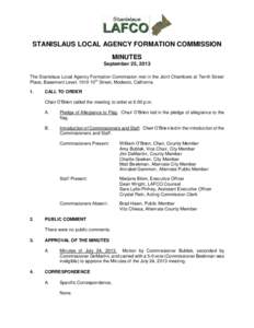 STANISLAUS LOCAL AGENCY FORMATION COMMISSION MINUTES September 25, 2013 The Stanislaus Local Agency Formation Commission met in the Joint Chambers at Tenth Street Place, Basement Level, 1010 10th Street, Modesto, Califor