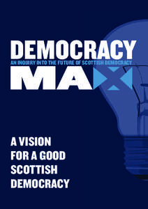 DEMOCRACY AN INQUIRY INTO THE FUTURE OF SCOTTISH DEMOCRACY MA A VISION FOR A GOOD