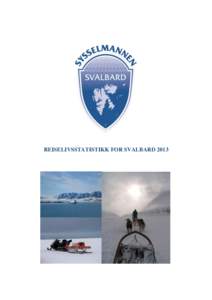 REISELIVSSTATISTIKK FOR SVALBARD 2013  Forside: Ekspedisjonscruiseskip, guideskuter og hundekjøring Foto: Elin Lien, Margrete Keyser og Torunn Mellison/ Sysselmannen på Svalbard