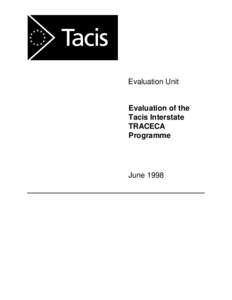 Evaluation Unit  Evaluation of the Tacis Interstate TRACECA Programme