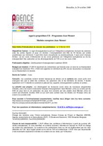 Bruxelles, le 29 octobre[removed]Appel à propositions UE - Programme Jean Monnet Modules européens Jean Monnet Date limite d’introduction du dossier de candidature : le 12 février 2010 Objectif de l’action : il s’