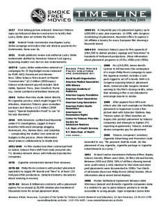 TIME LINE www.smokefreemovies.ucsf.edu | May[removed]	 First talking picture released. American Tobacco signs up Hollywood directors and actors to testify that Lucky Strike does not irritate the throat.