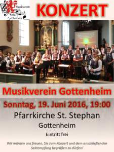 KONZERT  Musikverein Gottenheim Sonntag, 19. Juni 2016, 19:00 Pfarrkirche St. Stephan Gottenheim