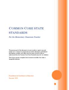 C OMMON C ORE STATE STANDARDS For the Elementary Classroom Teacher The primary goal of this document is to give teachers a quick, easy and timely “go to” resource to navigate the sea of free documents, professional